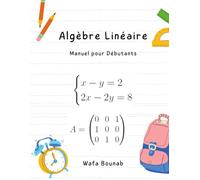 Algèbre Linéaire: Cahier d’Apprentissage de l’Algèbre Linéaire avec Problèmes Guidés
