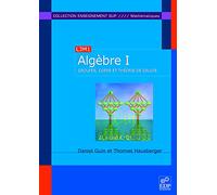 Algèbre: Tome 1, Groupes, corps et théorie de Galois