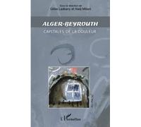 Alger-Beyrouth: Capitales de la douleur
