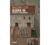 Algeria '60. Una difficile storia francese