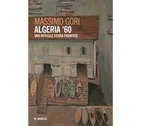 Algeria '60. Una difficile storia francese
