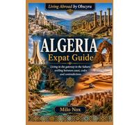 ALGERIA Expat Guide: Living in the gateway to the Sahara: settling between coast, codes and contradictions: 106