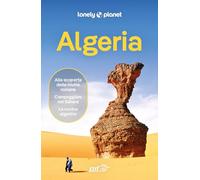 ALGERIA. Le guide di viaggio più vendute al mondo. Itinerari esperienze e consigli degli autori: molto più di una guida turistica!. Algeri, Oran, Tamanrasset, Grandi Erg, Djanet e il Sahara .