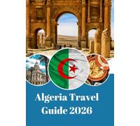 Algeria Travel Guide 2026: The Hidden Jewel of North Africa