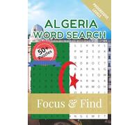 Algeria Word Search Focus & Find: 50+ Word Search Puzzles to discover and learn about the beautiful country of Algeria | 6 x 9 inches, 110 pages | Gift for Vacations, Holidays and Free Time
