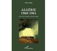 Algérie 1960-1961: Entre chiens de garde et chacals enragés
