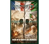 Algérie-France: Sortir de la Guerre des Mémoires
