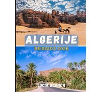 ALGERIJE REISGIDS 2026: Het complete handboek voor ontdekkingsreizigers naar avonturen in de Sahara, oude ruïnes en het mediterrane erfgoed