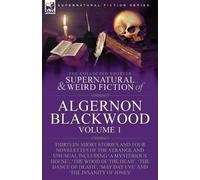 Algerno Blackwo The Collected Shorter Supernatural & Weird Fiction o (Tascabile)