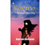 Algernon Blackw Karma: A Reincarnation Play In Prologue, Epilogue an (Tascabile)