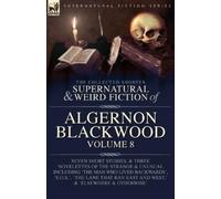 Algernon Blackw The Collected Shorter Supernatural & Weird Fiction o (Tascabile)