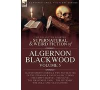 Algernon Blackw The Collected Shorter Supernatural & Weird Fiction o (Tascabile)