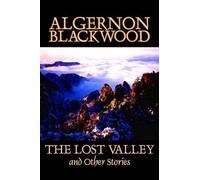 Algernon Blackw The Lost Valley and Other Stories by Algernon (Copertina rigida)
