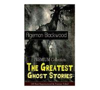 Algernon Blackw The Premium Collection - The Greatest Ghost Stories (Tascabile)