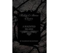 Algernon Blackwood A Haunted Island (Fantasy and Horror Classics) (Tascabile)