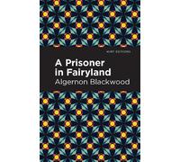 Algernon Blackwood A Prisoner in Fairyland (Copertina rigida) Mint Editions