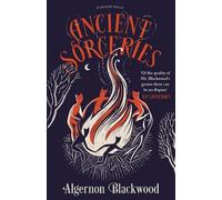 Algernon Blackwood Ancient Sorceries (Copertina rigida)