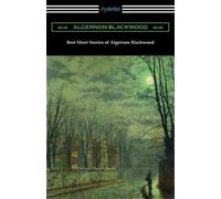 Algernon Blackwood Best Short Stories of Algernon Blackwood (Tascabile)