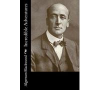 Algernon Blackwood Incredible Adventures (Tascabile)