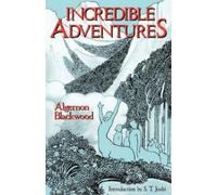 Algernon Blackwood Incredible Adventures (Tascabile)