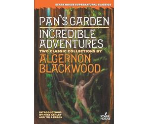 Algernon Blackwood Pan's Garden / Incredible Adventures (Tascabile)