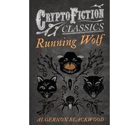Algernon Blackwood Running Wolf (Cryptofiction Classics) (Tascabile)