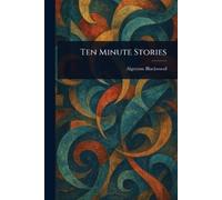 Algernon Blackwood Ten Minute Stories (Tascabile)