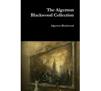 Algernon Blackwood The Algernon Blackwood Collection (Copertina rigida)