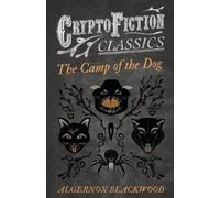 Algernon Blackwood The Camp of the Dog (Cryptofiction Classics) (Tascabile)