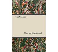 Algernon Blackwood The Centaur (Tascabile)