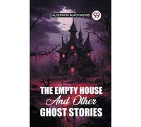 Algernon Blackwood The Empty House And Other Ghost Stories (Tascabile)