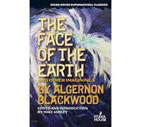 Algernon Blackwood The Face of the Earth and Other Imaginings (Tascabile)