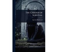 Algernon Blackwood The Garden of Survival (Copertina rigida)