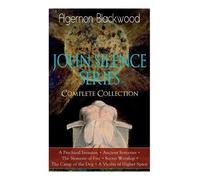 Algernon Blackwood The JOHN SILENCE SERIES - Complete Collection (Tascabile)
