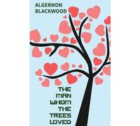 Algernon Blackwood The Man Whom the Trees Loved (Edition2024) (Tascabile)