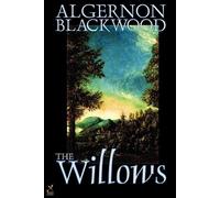 Algernon Blackwood The Willows by Algernon Blackwood, Fiction (Tascabile)