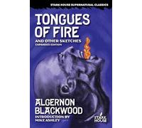 Algernon Blackwood Tongues of Fire and Other Sketches (Tascabile)
