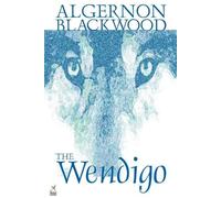 Algernon Blackwood Wendigo by Algernon Blackwood, Fiction, Horror (Tascabile)