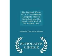 Algernon Charle The Poetical Works of A. C. Swinburne. Complete edit (Tascabile)