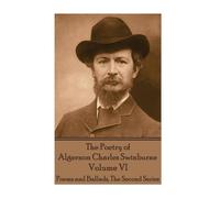 Algernon Charle The Poetry of Algernon Charles Swinburne - Volume VI (Tascabile)