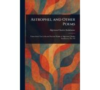 Algernon Charles Swinburne Astrophel and Other Poems (Tascabile)