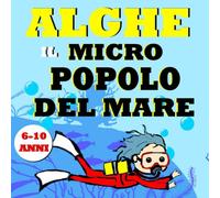 ALGHE: Il Micro Popolo Del Mare