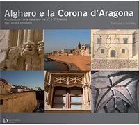 Schintu,Francesca. - Alghero e la corona d'Aragona. Architettura civile catalana