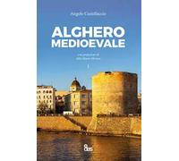 Alghero medioevale. Vol. 1