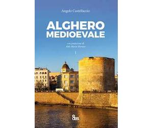 Alghero medioevale. Vol. 1