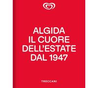Algida. Il cuore dell'estate dal 1947 [Hardcover] [May 09, 2025] Cavaliere, Giul