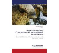 Alginate-Biochar Composites for Heavy Metal Remediation: Sustainable Materials, Performance Evaluation, and Mechanistic Insights
