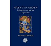 Algis Uzdavinys Ascent to Heaven in Islamic and Jewish Mysticism (Tascabile)
