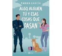 Algo, alguien, tú y esas cosas que pasan