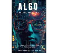 Algo Trading Mastery with Python: A Comprehensive Guide for Analyst